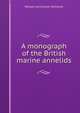 A monograph of the British marine annelids, William Carmichael McIntosh 
