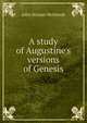A study of Augustine's versions of Genesis, John Strayer McIntosh 