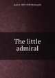 The little admiral, Jean N. 1859-1938 McIlwraith 