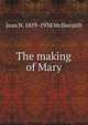 The making of Mary, Jean N. 1859-1938 McIlwraith 
