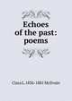 Echoes of the past: poems, Clara L. 1836-1881 McIlvain 