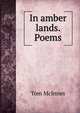 In amber lands. Poems, Tom McInnes 