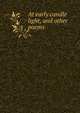 At early candle light, and other poems, 