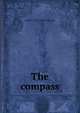 The compass, Edwin L. 1873-1962 McIlvaine 