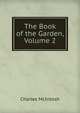 The Book of the Garden, Volume 2, Charles McIntosh 