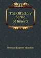 The Olfactory Sense of Insects, Norman Eugene McIndoo 