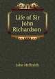 Life of Sir John Richardson ., John McIlraith 