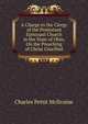 A Charge to the Clergy of the Protestant Episcopal Church in the State of Ohio, On the Preaching of Christ Crucified, Charles Pettit McIlvaine 