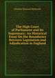 The High Court of Parliament and Its Supremacy: An Historical Essay On the Boundaries Between Legislation and Adjudication in England, Charles Howard McIlwain 