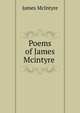 Poems of James Mcintyre ., James McIntyre 