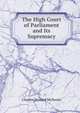 The High Court of Parliament and Its Supremacy, Charles Howard McIlwain 