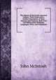 The History of the North American Indians: Their Origin,with a Faithful Description of Their Manners and Customs, Both Civil and Military,their Religions, Languages, Dress, and Ornaments, John McIntosh 