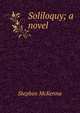 Soliloquy; a novel, McKenna Stephen 