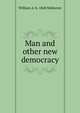 Man and other new democracy, William A. b. 1868 McKeever 
