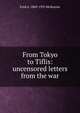 From Tokyo to Tiflis: uncensored letters from the war, Fred A. 1869-1931 McKenzie 