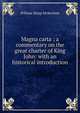 Magna carta ; a commentary on the great charter of King John: with an historical introduction, William Sharp McKechnie 