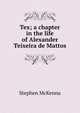 Tex; a chapter in the life of Alexander Teixeira de Mattos, McKenna Stephen 