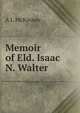 Memoir of Eld. Isaac N. Walter, A L McKinney 