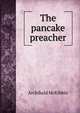 The pancake preacher, Archibald McKibbin 