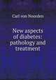 New aspects of diabetes: pathology and treatment, Carl von Noorden 