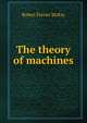 The theory of machines, Robert Ferrier McKay 