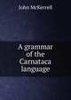 A grammar of the Carnataca language, John McKerrell 