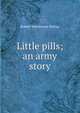 Little pills; an army story, Robert Henderson McKay 