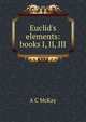 Euclid's elements: books I, II, III, A C McKay 