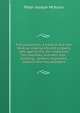 Fire prevention; a treatise and text book on making life and property safe against fire, for inspectors, fire marshals, business men, building . janitors, engineers, matrons and housekeepers, Peter Joseph McKeon 