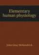 Elementary human physiology, John Gray McKendrick 