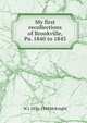 My first recollections of Brookville, Pa. 1840 to 1843, W J. 1836-1918 McKnight 