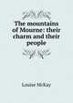 The mountains of Mourne: their charm and their people, Louise McKay 