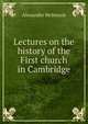 Lectures on the history of the First church in Cambridge, Alexander McKenzie 