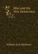 Man and the New Democracy, William Arch McKeever 