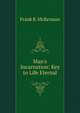 Man's Incarnation: Key to Life Eternal., Frank B. McKennan 