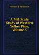 A Mill Scale Study of Western Yellow Pine, Volume 5, Herman E. McKenzie 
