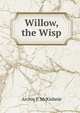 Willow, the Wisp, Archie P. McKishnie 