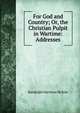 For God and Country; Or, the Christian Pulpit in Wartime: Addresses, McKim, Randolph H. 