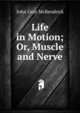 Life in Motion; Or, Muscle and Nerve, John Gray McKendrick 