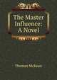 The Master Influence: A Novel, Thomas McKean 