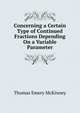 Concerning a Certain Type of Continued Fractions Depending On a Variable Parameter, Thomas Emery McKinney 