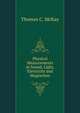 Physical Measurements in Sound, Light, Electricity and Magnetism, Thomas C. McKay 