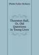 Thornton Hall, Or, Old Questions in Young Lives, Phebe Fuller McKeen 