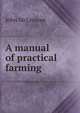 A manual of practical farming, John McLennan 