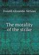The morality of the strike, Donald Alexander McLean 