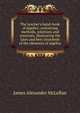 The teacher's hand-book of algebra; containing methods, solutions and exercises, illustrating the lates and best treatment of the elements of algebra, J. A. McLellan 