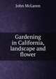 Gardening in California, landscape and flower, John McLaren 