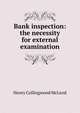 Bank inspection: the necessity for external examination, Henry Collingwood McLeod 