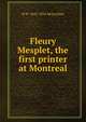 Fleury Mesplet, the first printer at Montreal, R W. 1845-1926 McLachlan 