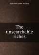 The unsearchable riches, Malcolm James McLeod 